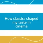 How classics shaped my taste in cinema