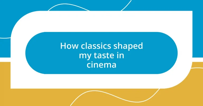 How classics shaped my taste in cinema