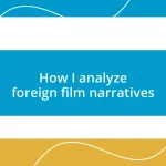 How I analyze foreign film narratives