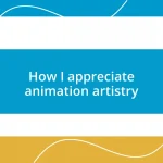 How I appreciate animation artistry