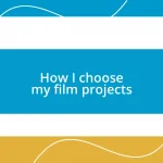 How I choose my film projects