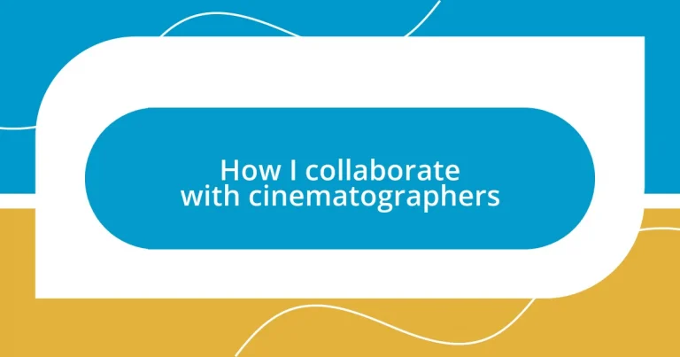 How I collaborate with cinematographers