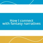 How I connect with fantasy narratives