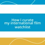 How I curate my international film watchlist