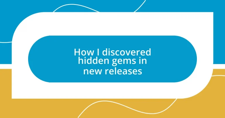 How I discovered hidden gems in new releases