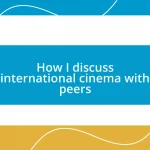 How I discuss international cinema with peers