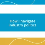 How I navigate industry politics