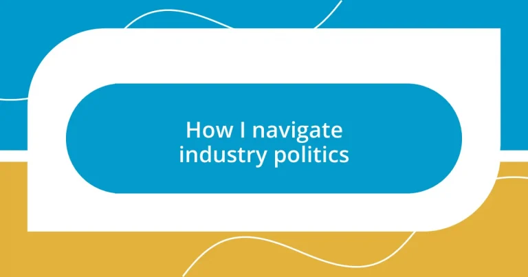 How I navigate industry politics