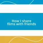 How I share films with friends