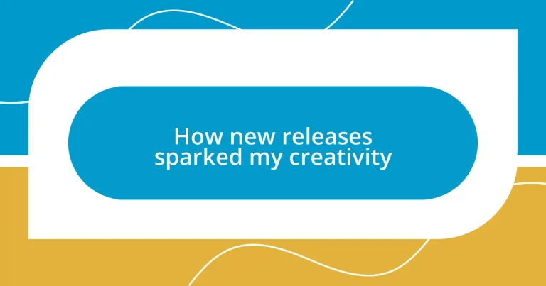 How new releases sparked my creativity