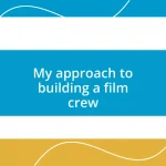 My approach to building a film crew