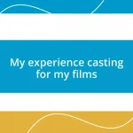 My experience casting for my films