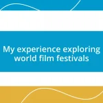 My experience exploring world film festivals