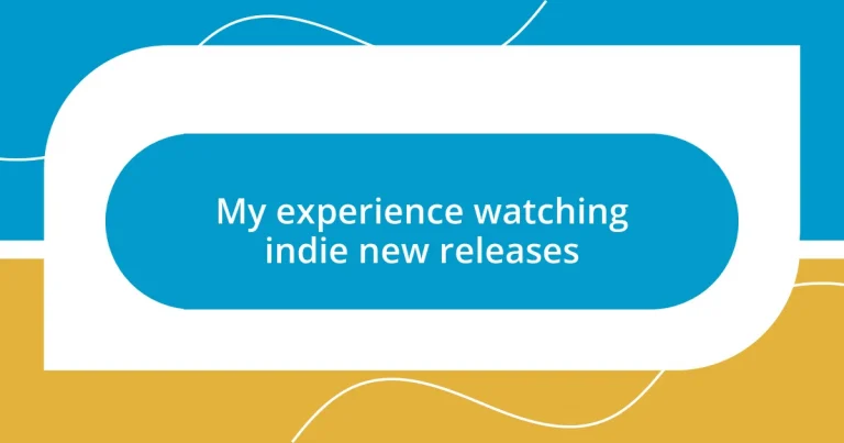 My experience watching indie new releases