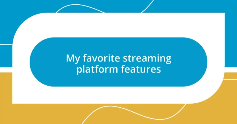 My favorite streaming platform features