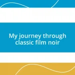 My journey through classic film noir