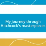 My journey through Hitchcock’s masterpieces