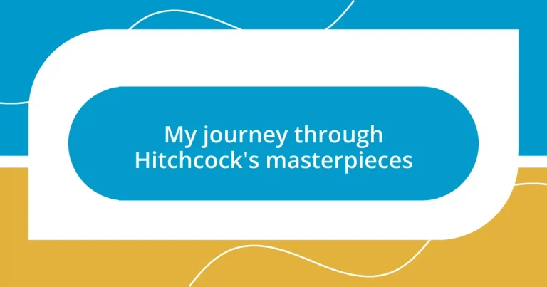 My journey through Hitchcock’s masterpieces