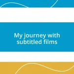 My journey with subtitled films