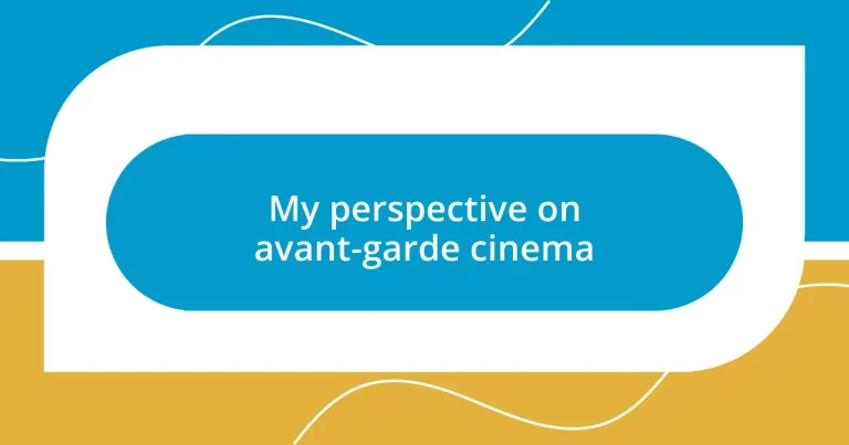 My perspective on avant-garde cinema