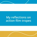 My reflections on action film tropes