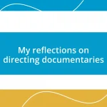 My reflections on directing documentaries