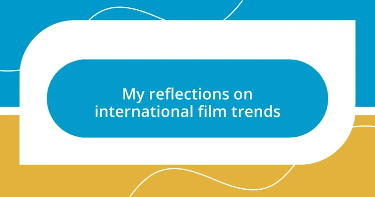 My reflections on international film trends