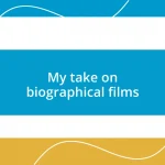 My take on biographical films