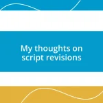 My thoughts on script revisions