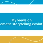 My views on cinematic storytelling evolution