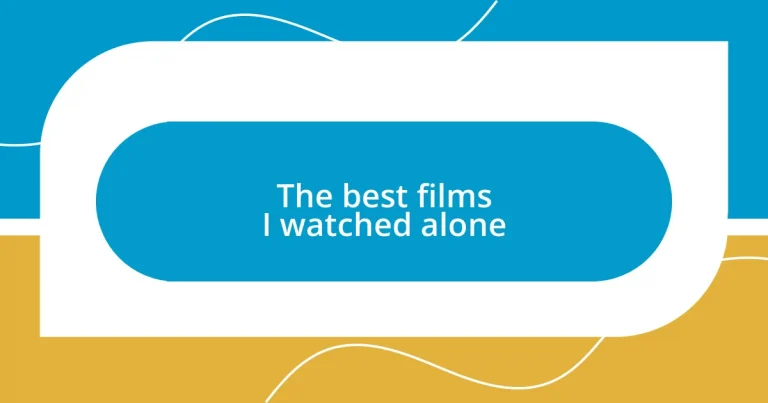 The best films I watched alone