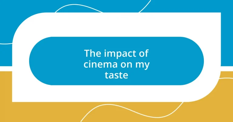 The impact of cinema on my taste