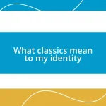 What classics mean to my identity