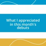 What I appreciated in this month’s debuts