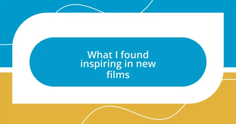 What I found inspiring in new films