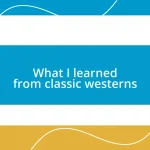 What I learned from classic westerns