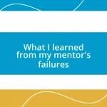 What I learned from my mentor’s failures