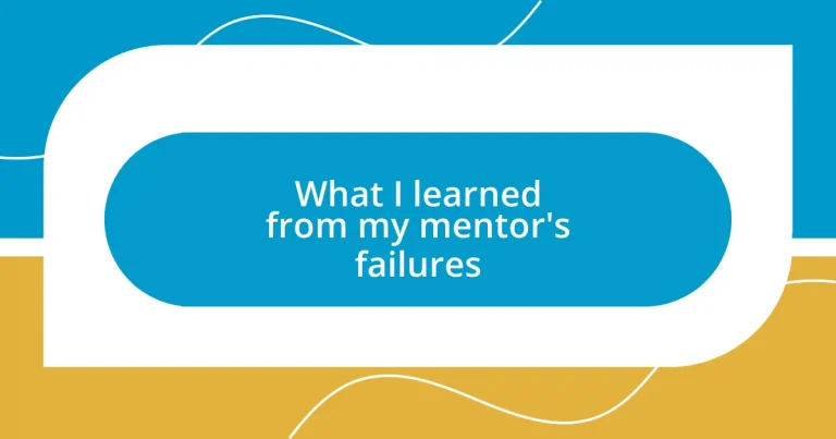 What I learned from my mentor’s failures