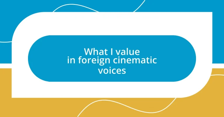 What I value in foreign cinematic voices