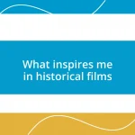 What inspires me in historical films