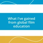 What I’ve gained from global film education