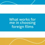 What works for me in choosing foreign films