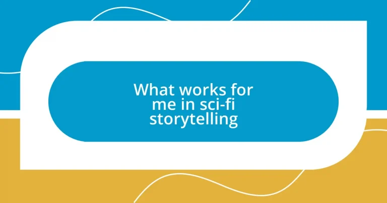 What works for me in sci-fi storytelling