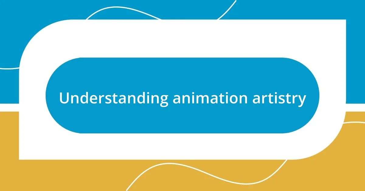 Understanding animation artistry