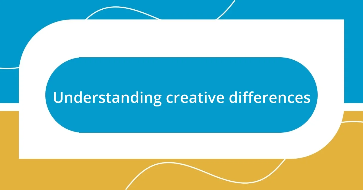 Understanding creative differences