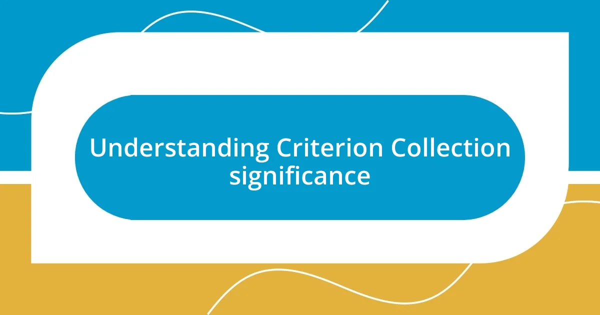 Understanding Criterion Collection significance