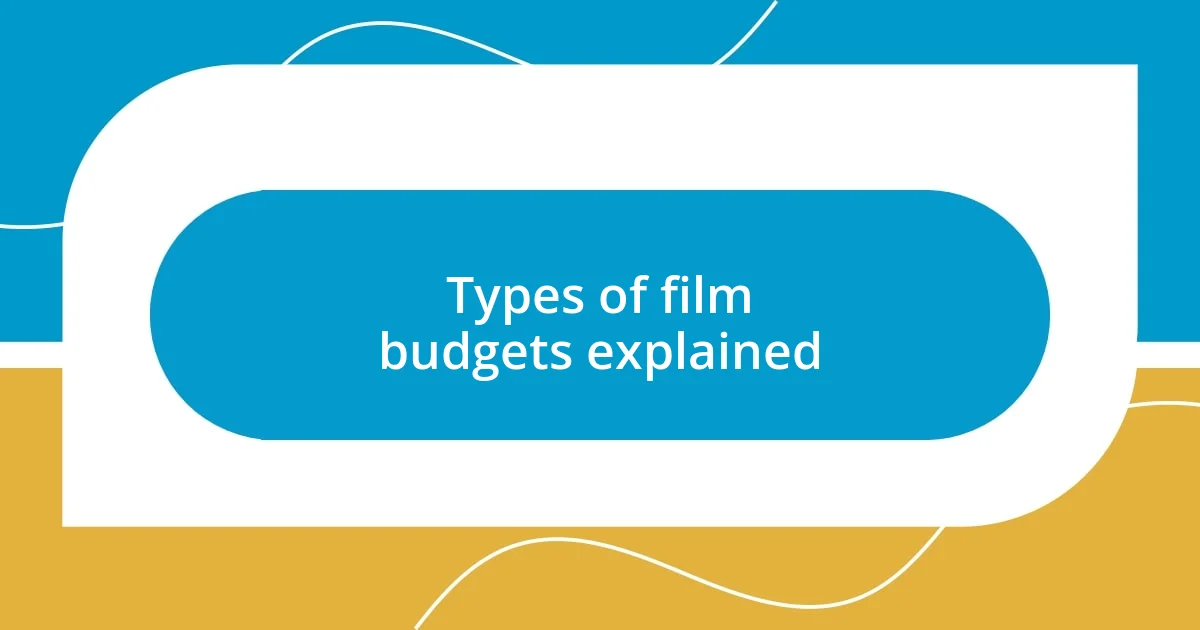 Types of film budgets explained