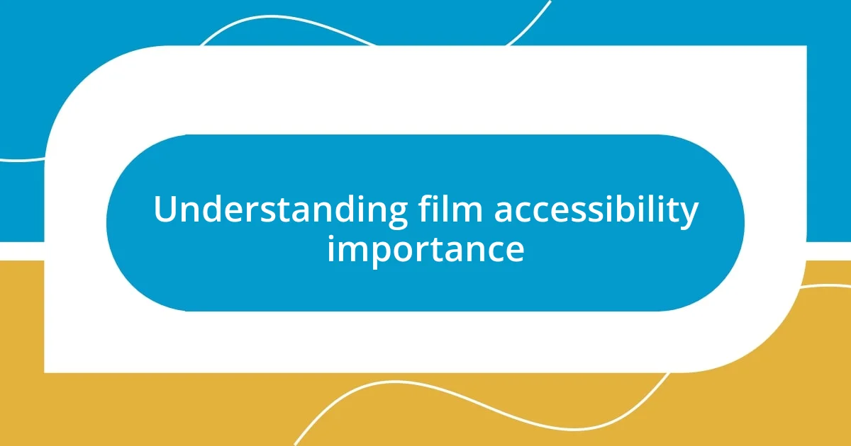 Understanding film accessibility importance