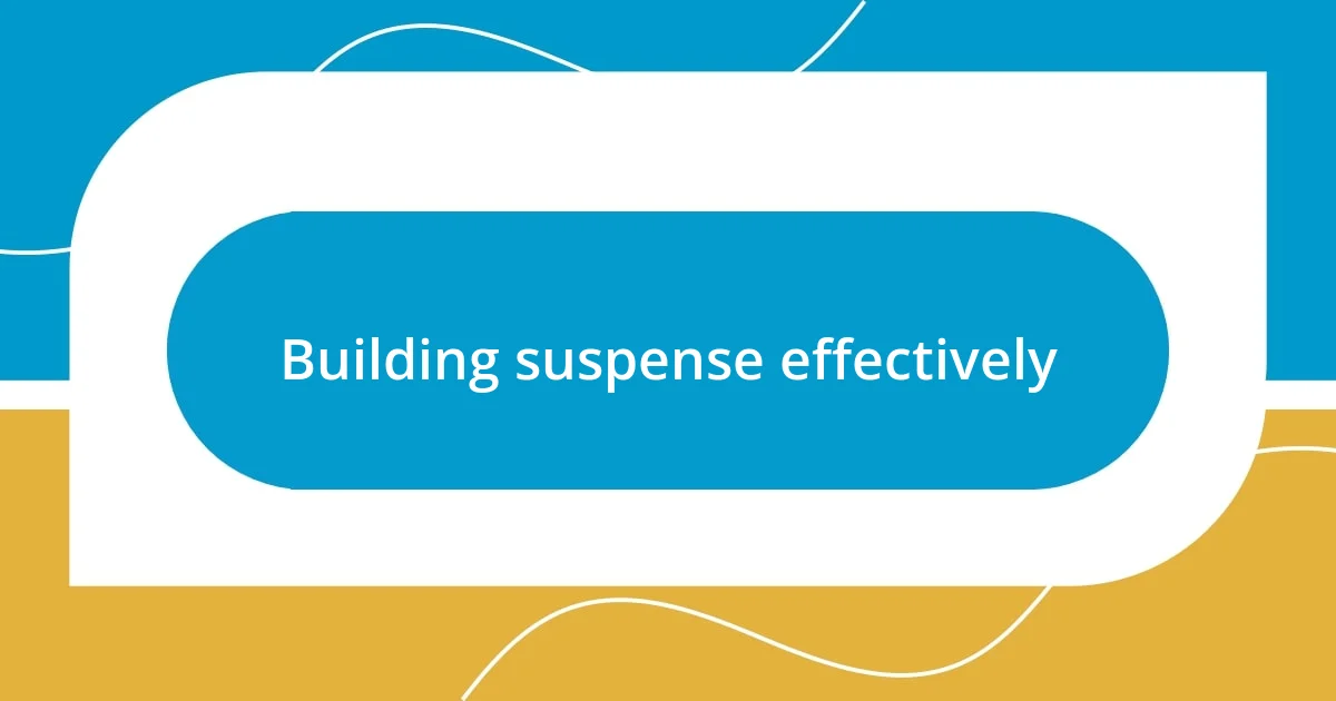 Building suspense effectively