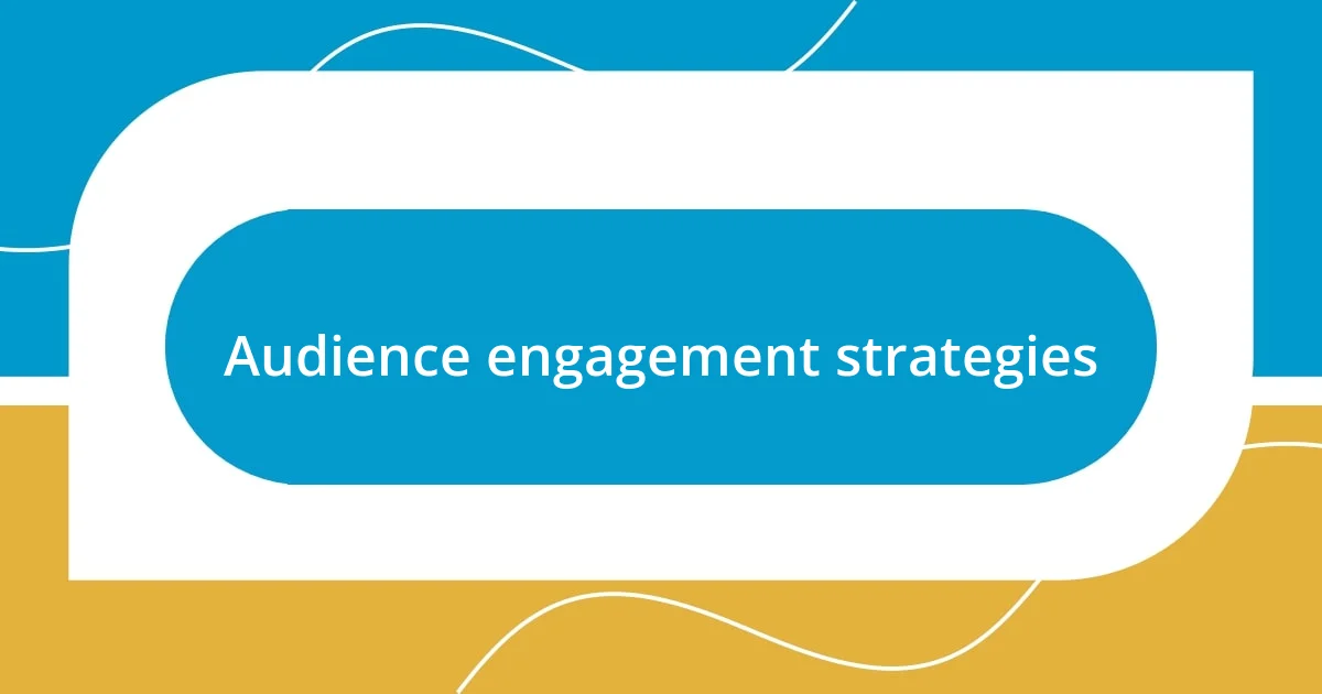 Audience engagement strategies